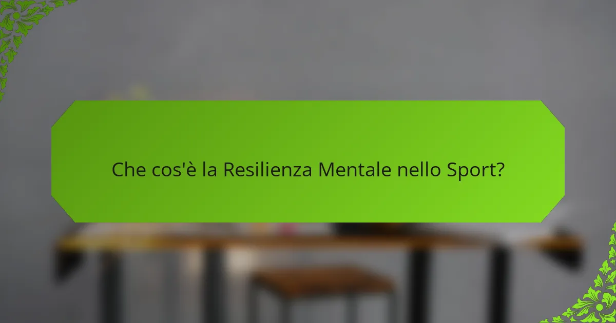 Che cos'è la Resilienza Mentale nello Sport?