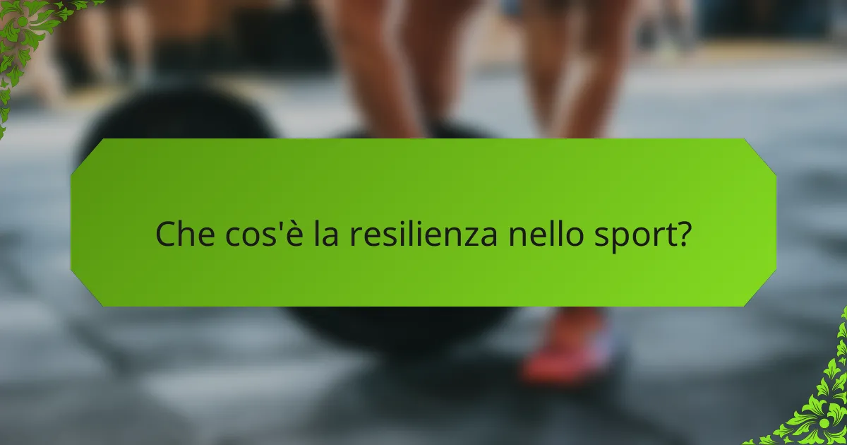 Che cos'è la resilienza nello sport?
