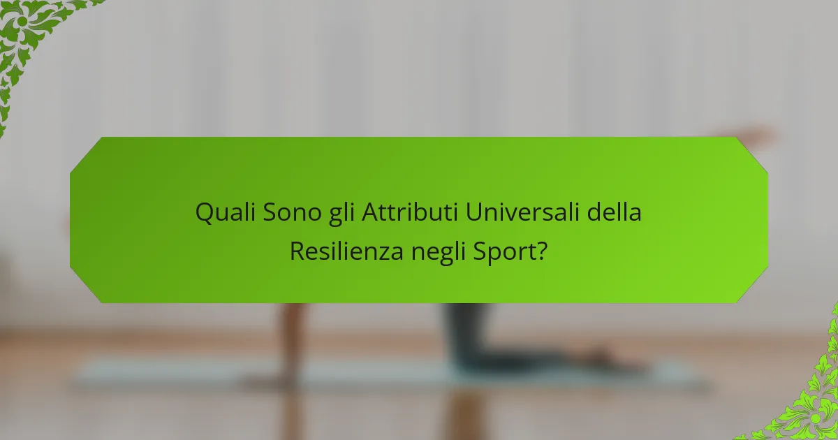 Quali Sono gli Attributi Universali della Resilienza negli Sport?