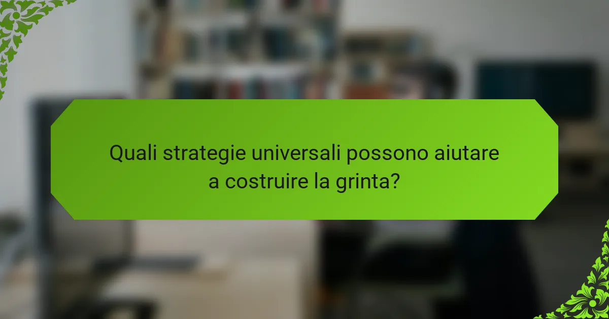 Quali strategie universali possono aiutare a costruire la grinta?