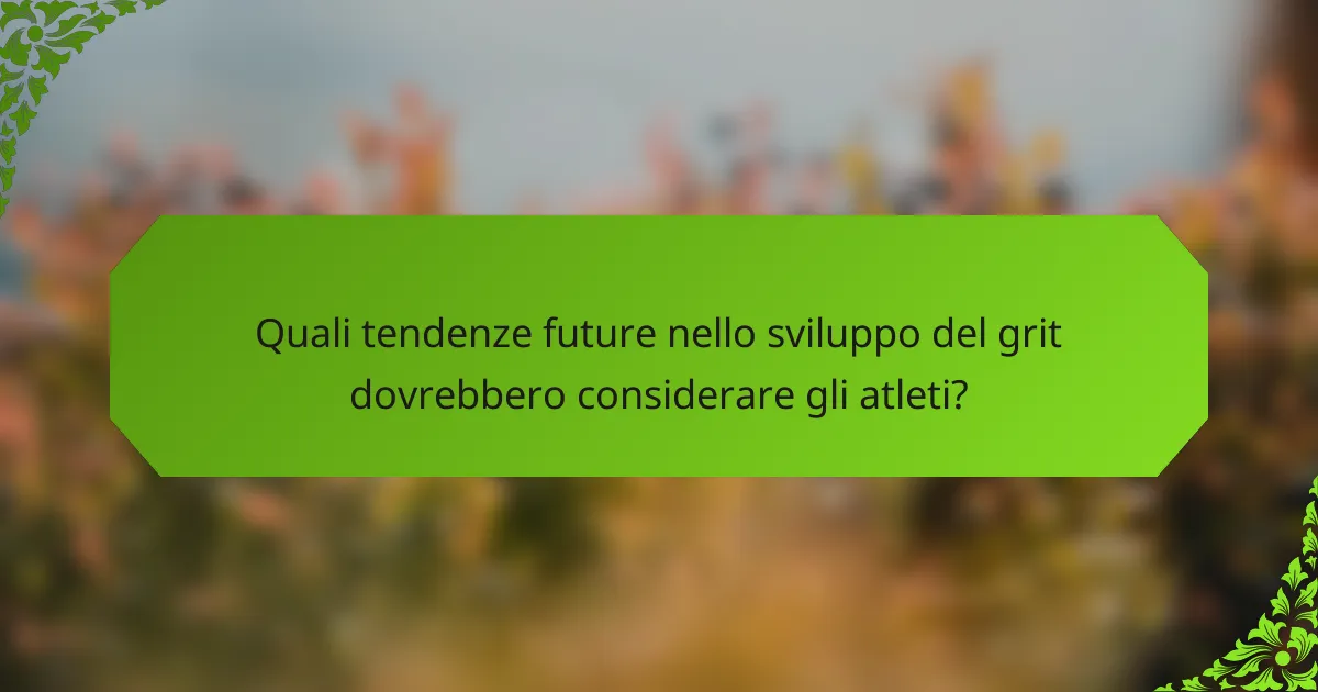Quali tendenze future nello sviluppo del grit dovrebbero considerare gli atleti?