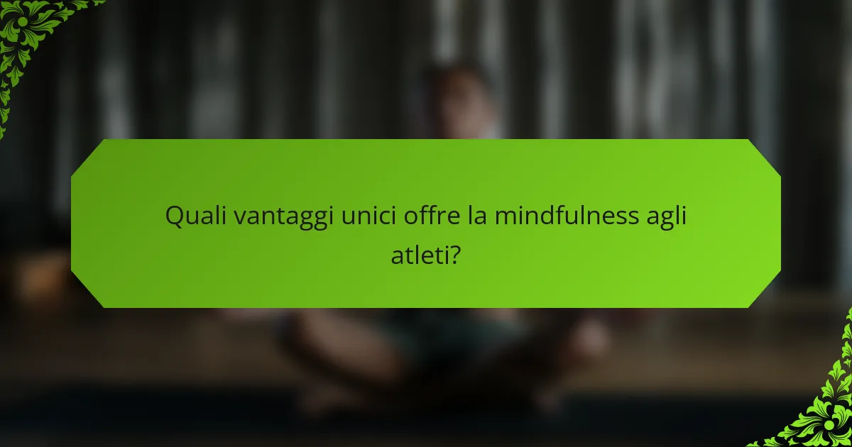 Quali vantaggi unici offre la mindfulness agli atleti?